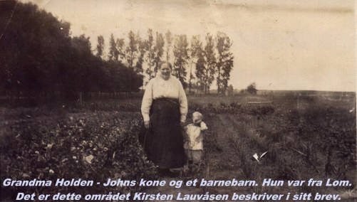 Grandma Holden
John's wife with one of the grandchildren. She was from Lom. It is this area Kirsten Lauvsen describes in her letter.
